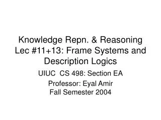 Knowledge Repn. &amp; Reasoning Lec #11+13: Frame Systems and Description Logics
