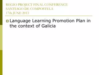 REGIO PROJECT FINAL CONFERENCE SANTIAGO DE COMPOSTELA 17th JUNE 2013