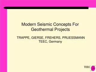 Modern Seismic Concepts For Geothermal Projects TRAPPE, GIERSE, FREHERS, PRUESSMANN