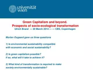 Morten Ougaard gave us three questions 1) Is environmental sustainability compatible