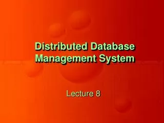 Distributed Database Management System