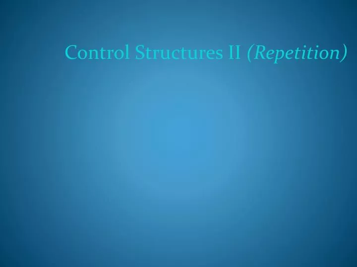 control structures ii repetition
