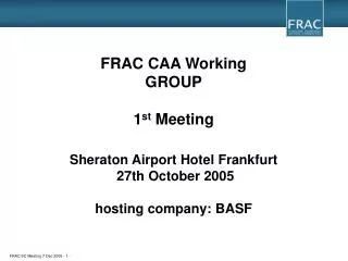 FRAC CAA Working GROUP 1 st Meeting Sheraton Airport Hotel Frankfurt 27th October 2005