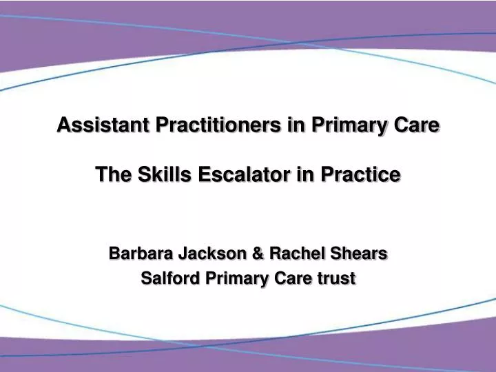 assistant practitioners in primary care the skills escalator in practice