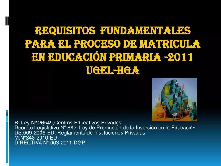 requisitos fundamentales para el proceso de matricula en educaci n primaria 2011 ugel hga