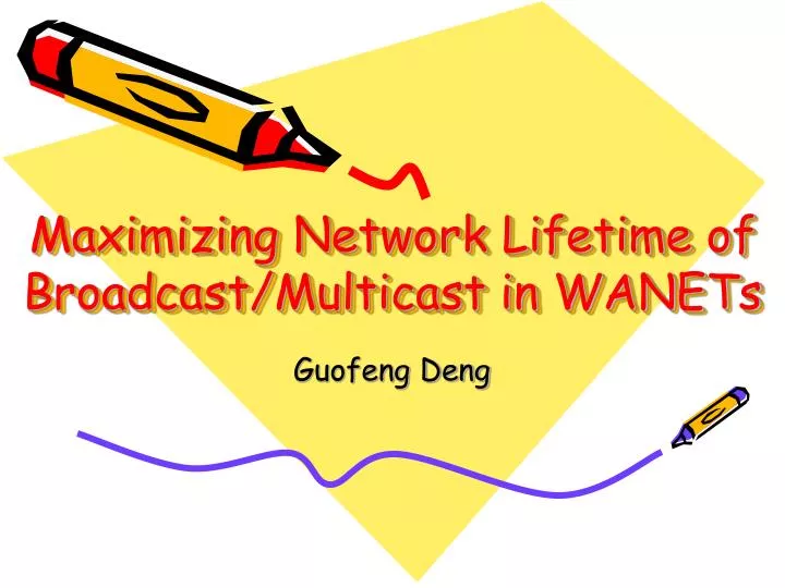 maximizing network lifetime of broadcast multicast in wanets