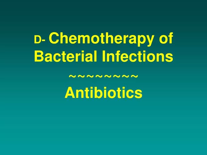 d chemotherapy of bacterial infections antibiotics