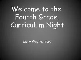 Welcome to the Fourth Grade Curriculum Night