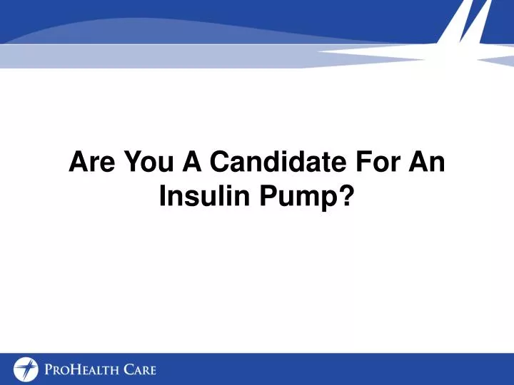 are you a candidate for an insulin pump