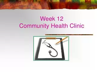 Week 12 Community Health Clinic