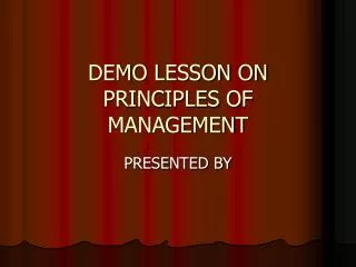 DEMO LESSON ON PRINCIPLES OF MANAGEMENT