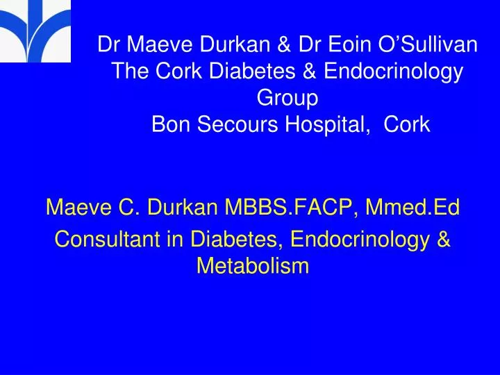 dr maeve durkan dr eoin o sullivan the cork diabetes endocrinology group bon secours hospital cork