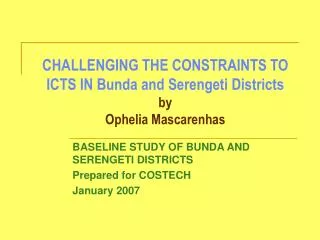 CHALLENGING THE CONSTRAINTS TO ICTS IN Bunda and Serengeti Districts by Ophelia Mascarenhas