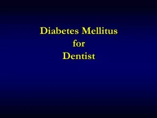 Diabetes Mellitus for Dentist