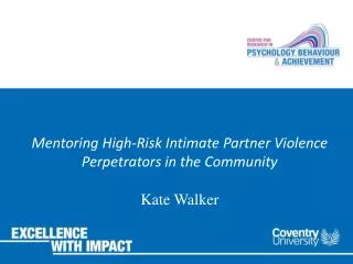 Mentoring High- R isk Intimate Partner Violence Perpetrators in the Community Kate Walker