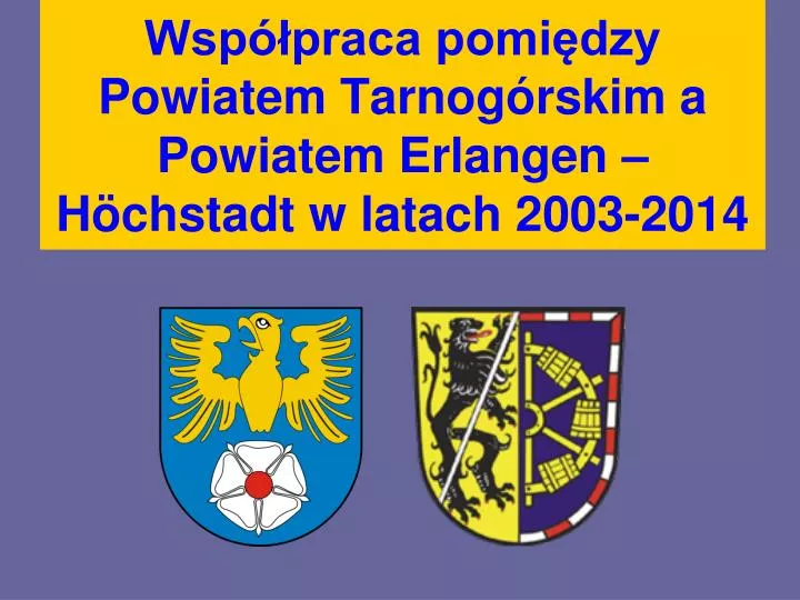 wsp praca pomi dzy powiatem tarnog rskim a powiatem erlangen h chstadt w latach 2003 2014