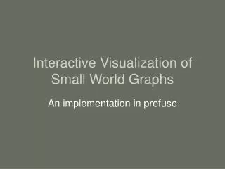 Interactive Visualization of Small World Graphs