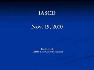 IASCD Nov. 19, 2010 Jim McNall ICRMP Loss Control Specialist