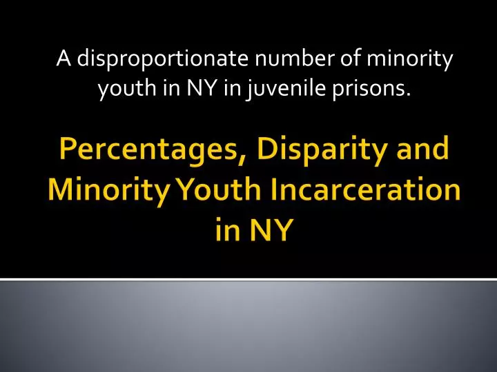 a disproportionate number of minority youth in ny in juvenile prisons