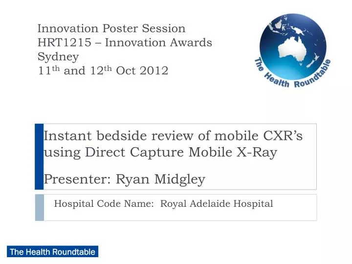 instant bedside review of mobile cxr s using direct capture mobile x ray presenter ryan midgley