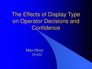 The Effects of Display Type on Operator Decisions and Confidence