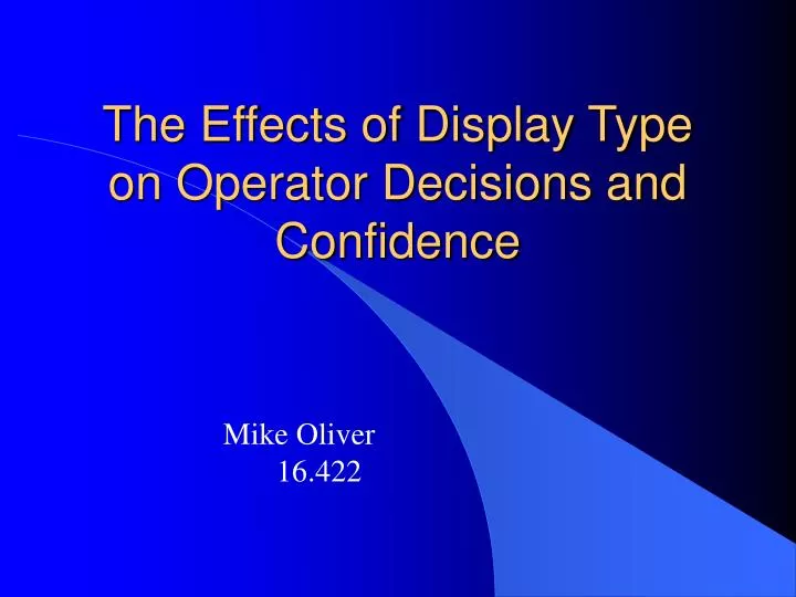the effects of display type on operator decisions and confidence