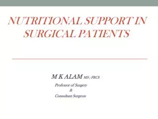 NUTRITIONAL SUPPORT IN 	SURGICAL PATIENTS