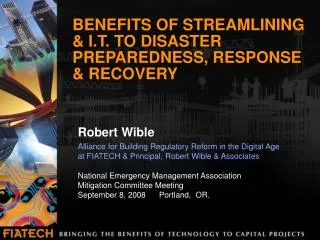 BENEFITS OF STREAMLINING &amp; I.T. TO DISASTER PREPAREDNESS, RESPONSE &amp; RECOVERY