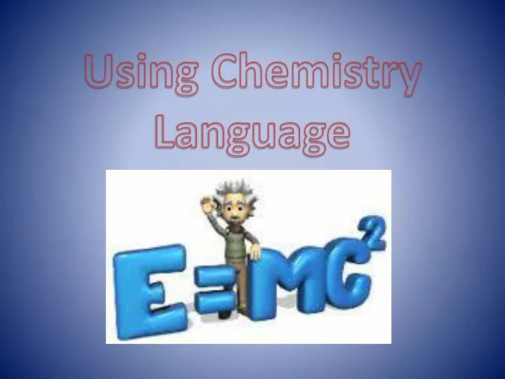 using chemistry language
