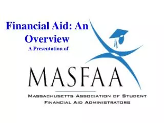 Financial Aid: An Overview A Presentation of