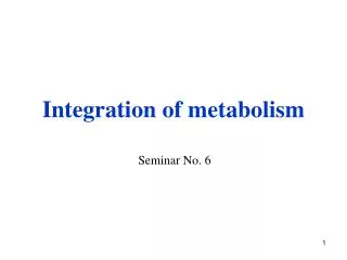 Integration of metabolism