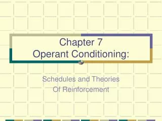 Chapter 7 Operant Conditioning: