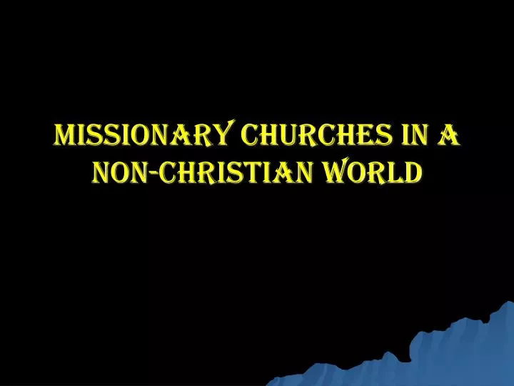 missionary churches in a non christian world