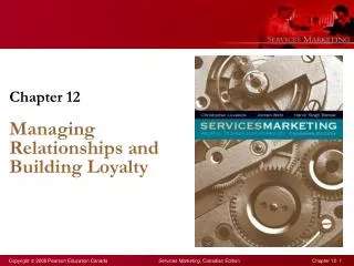 Chapter 12 Managing Relationships and Building Loyalty