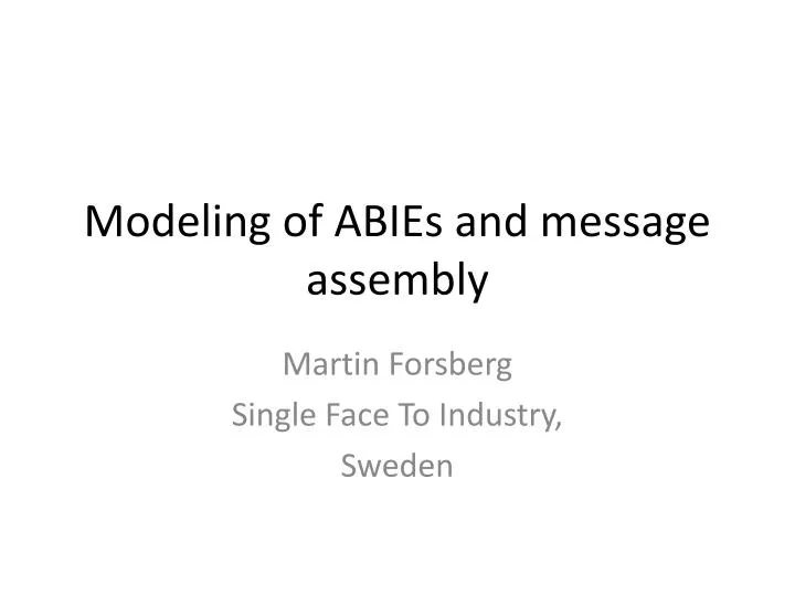 modeling of abies and message assembly