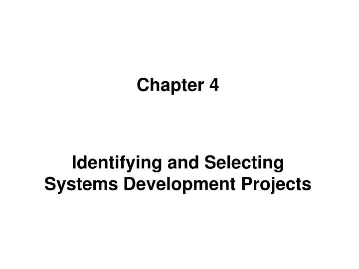 chapter 4 identifying and selecting systems development projects