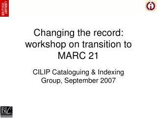 Changing the record: workshop on transition to MARC 21