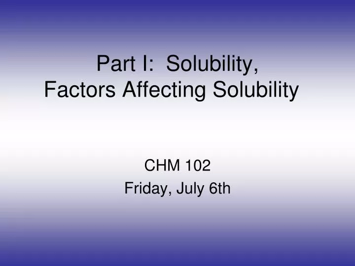 part i solubility factors affecting solubility