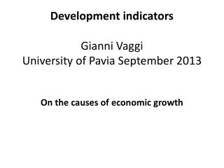 Development indicators Gianni Vaggi University of Pavia September 2013