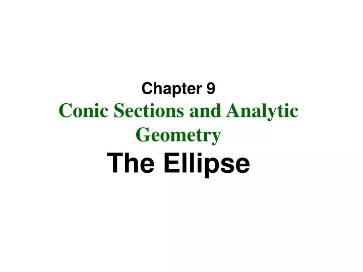 chapter 9 conic sections and analytic geometry the ellipse