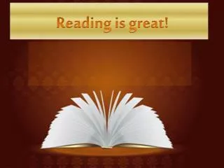 Reading is great!