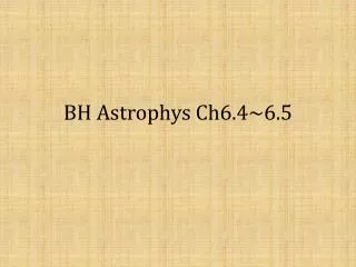 BH Astrophys Ch6.4~6.5