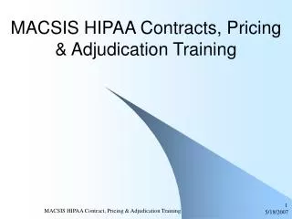 MACSIS HIPAA Contracts, Pricing &amp; Adjudication Training