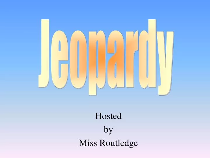 hosted by miss routledge