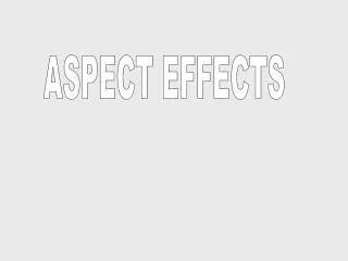 ASPECT EFFECTS