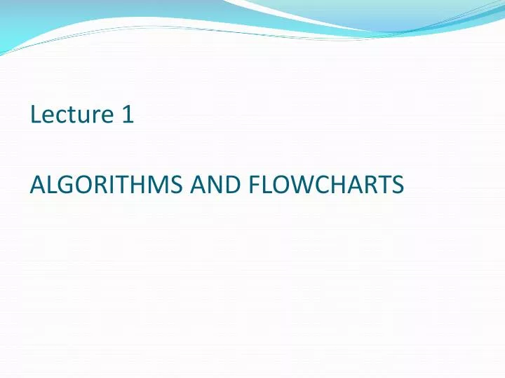 lecture 1 algorithms and flowcharts