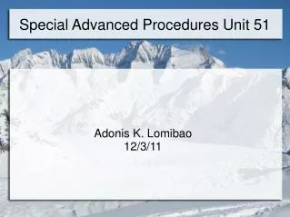 Special Advanced Procedures Unit 51