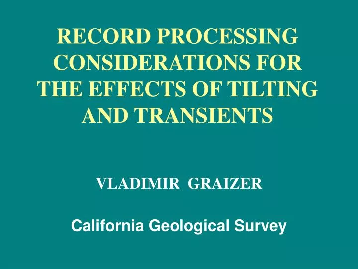 record processing considerations for the effects of tilting and transients