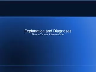 Explanation and Diagnoses Thomas Thomas &amp; Jansen Orfan