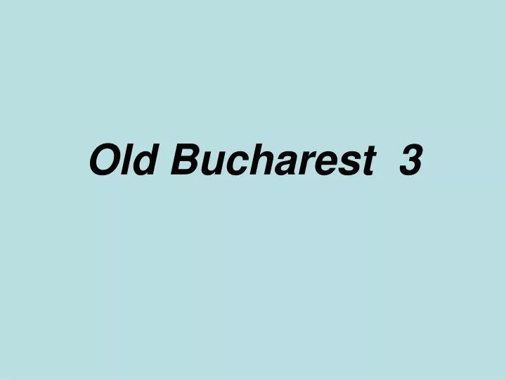 old bucharest 3